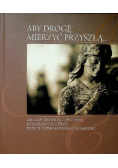 Aby drogę mierzyć przyszłą