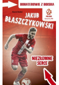Jakub Błaszczykowski Niezłomne serce