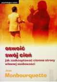 Oswoić swój cień jak zaakceptować ciemne strony własnej osobowości