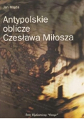 Antypolskie oblicze Czesława Miłosza