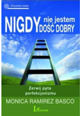 Nigdy nie jestem dość dobry Zerwij pęta perfekcjonizmu