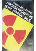 Promieniowanie jest wśród nas