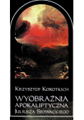 Wyobraźnia Apokaliptyczna Juliusza Słowackiego Obrazy Wizje Symbole