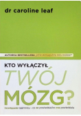 Kto wyłączył Twój mózg