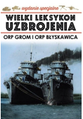 Wielki Leksykon Uzbrojenia Tom 3 ORP Grom i ORP Błyskawica