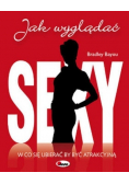 Jak wyglądać sexy