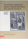 Teoretyczne i praktyczne aspekty edukacji kulturalnej oraz oświaty dorosłych