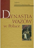 Ochmann-Staniszewska Stefania - Dynastia Wazów w Polsce