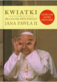 Kwiatki błogosławionego Jana Pawła II