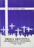 Droga Krzyżowa Archidiecezji Lwowskiej w latach II wojny światowej 1939 do 1945