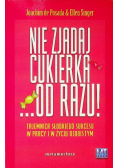 Nie zjadaj cukierka od razu