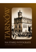 Tarnów na starej fotografii