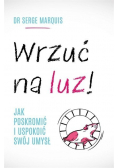 Wrzuć na luz!. Jak poskromić i uspokoić swój umysł
