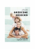Grzeczne dziecko. Poradnik dla dobrych rodziców