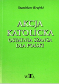 Akcja Katolicka Ostatnia szansa dla Polski