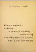 Reforma trydencka w diecezji i prowincji kościelnej mediolańskiej w świetle pierwszych synodów kard Karola Boromeusza