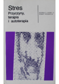 Stres. Przyczyny terapia i autoterapia