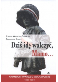Dziś idę walczyć Mamo