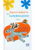 Opowiadania dla superdziecka czyli łoś Fąfel i przyjaciele