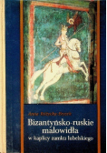 Bizantyńsko ruskie malowidła w kaplicy Zamku Lubelskiego