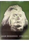 Adam Mickiewicz 1798 - 1855
