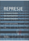 Represje za pomoc Żydom na okupowanych ziemiach polskich Tom I