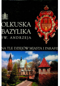 Olkuska bazylika św. Andrzeja na tle dziejów miasta i parafii