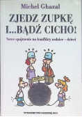 Zjedz zupkę i bądź cicho