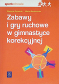 Zabawy i gry ruchowe w gimanastyce korekcyjnej