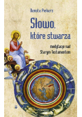 Słowo które stwarza Medytacje nad Starym Testamentem