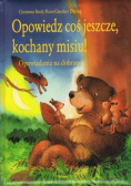 Opowiedz coś jeszcze, kochany misiu!
