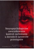 Neuropsychologiczne uwarunkowania kontroli zachowania u dorosłych sprawców przestępstw