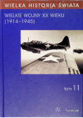 Wielka historia świata. Wielkie wojny XX wieku 1914-1945