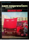Sam naprawiam samochód Zastava 1100 P