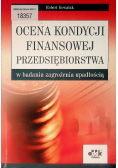 Ocena kondycji finansowej przedsiębiorstwa w badaniu zagrożenia upadłością