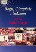 Bogu Ojczyźnie i ludziom 20 lat Radia Maryja