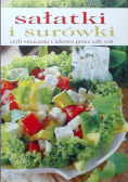 Sałatki i surówki, czyli smacznie i zdrowo przez cały rok 167 przepisów