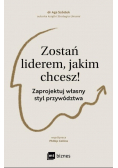 Zostań liderem, jakim chcesz! Zaprojektuj własny styl przywództwa