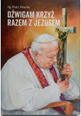 Dźwigam krzyż razem z Jezusem