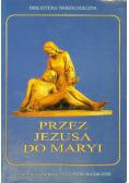 Przez Jezusa do Maryi