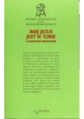 Imię Jezus jest w Tobie