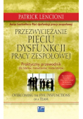 Przezwyciężanie pięciu dysfunkcji pracy zespołowej