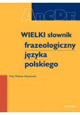 Wielki słownik frazeologiczny