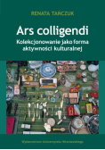 Ars colligendi Kolekcjonowanie jako forma aktywności kulturalnej