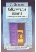 Odkrywanie miasta Antropologia obszarów miejskich