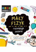 Superwiedza dla dzieci. Mały fizyk rozwiązuje zadania