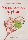 Nie ma powodu, by płakać