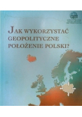 Jak wykorzystać geopolityczne położenie Polski