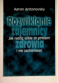 Rozwikłanie tajemnicy zdrowia jak radzić sobie ze stresem i nie zachorować