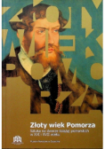 Złoty wiek Pomorza - Sztuka na dworze książąt pomorskich w XVi i XVII wieku